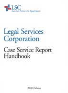 LSC's Revised Case Service Report Handbook.