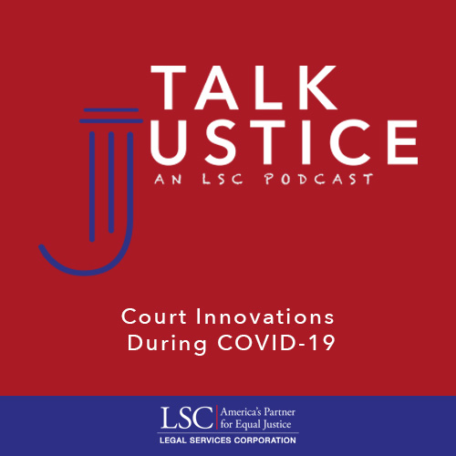 Talk Justice, An LSC Podcast: Episode Eleven Talk Justice, An LSC Podcast: Episode Eleven