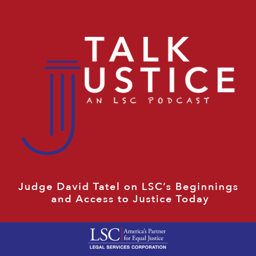 Talk Justice Episode 63 Cover "Judge David Tatel on LSC’s Beginnings  and Access to Justice Today"