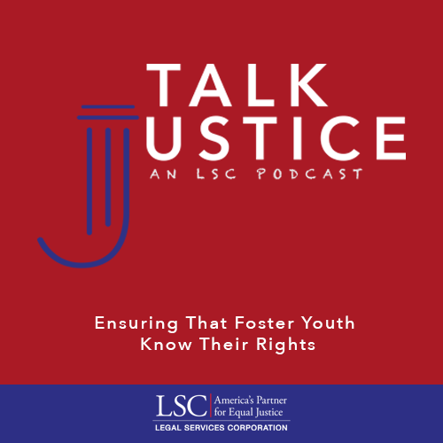 Talk Justice Episode 65 Ensuring that Foster Youth Know their Rights